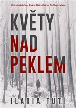 Květy nad peklem - Ilaria Tuti