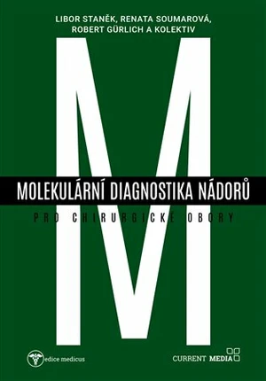 Molekulární diagnostika nádorů pro chirurgické obory - Robert Gurlich, Libor Staněk, Petra Tesařová, Vladimír Frýba, Renata Soumarová, Zdeněk Musil, K