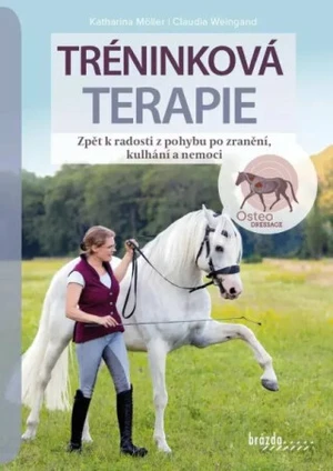 Tréninková terapie - Zpět k radosti z pohybu po zranění, kulhání a nemoci - Claudia Weingand, Katharina Möller