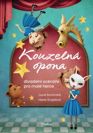 Kouzelná opona – divadelní scénáře pro malé herce - Hana Švejdová, Lucie Buranská