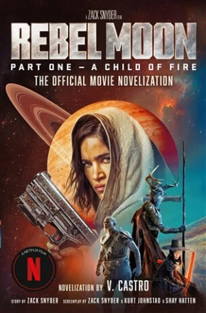 Rebel Moon 1 - A Child Of Fire - V. Castro