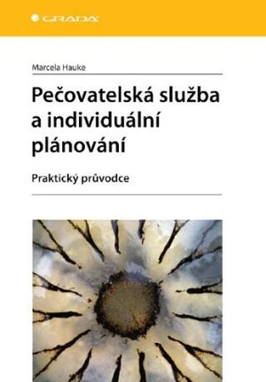 Pečovatelská služba a individuální plánování - Marcela Hauke - e-kniha