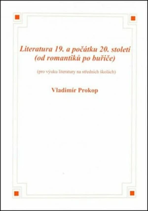 Literatura 19. a počátku 20. století (od romantiků po buřiče) - Vladimír Prokop