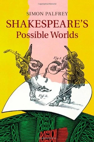 Shakespeare's Possible Worlds