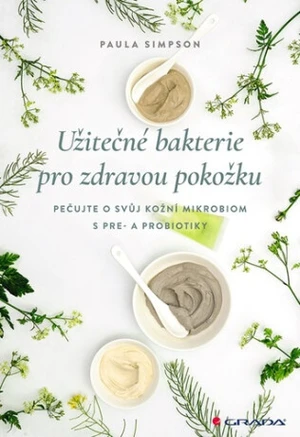 Užitečné bakterie pro zdravou pokožku - Pečujte o svůj kožní mikrobiom s pre- a probiotika? - Simpson Paula