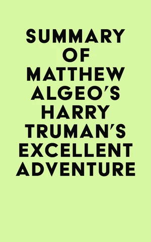 Summary of Matthew Algeo's Harry Truman's Excellent Adventure