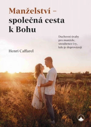 Manželství - společná cesta k Bohu - Henri Caffarel