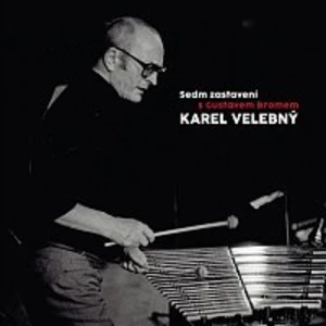 Karel Velebný, Orchestr Gustava Broma – Sedm zastavení s Gustavem Bromem CD