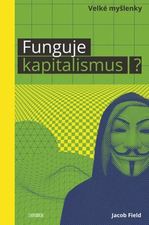 Funguje kapitalismus? - Jacob Field