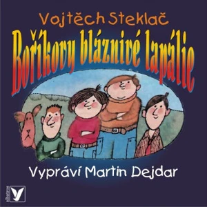 Boříkovy bláznivé lapálie - Vojtěch Steklač - audiokniha