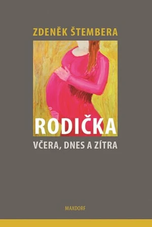 Rodička včera, dnes a zítra - Zdeněk Štembera