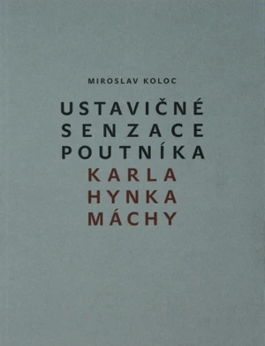 Ustavičné senzace poutníka Karla Hynka Máchy - Miroslav Koloc - e-kniha