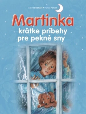 Martinka krátke príbehy pre pekné sny - Gilbert Delahaye, Marcel Marlier