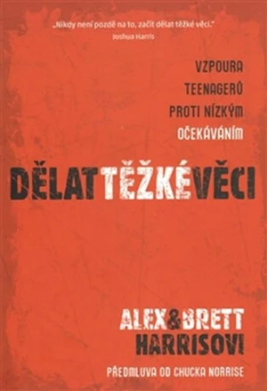 Dělat těžké věci - Alex Harris, Bret Harris