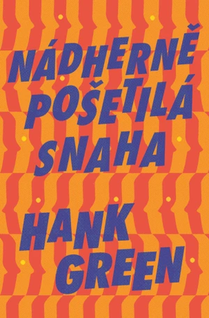 Nádherně pošetilá snaha - Hank Green - e-kniha