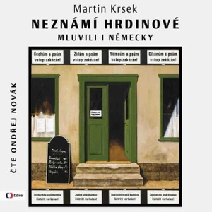 Neznámí hrdinové mluvili i německy - Martin Krsek - audiokniha