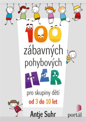 100 zábavných pohybových her - Antje Suhr