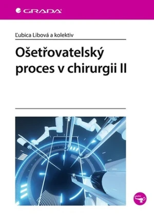 Ošetřovatelský proces v chirurgii II - Libová Ľubica