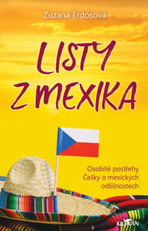 Listy z Mexika - osobité postřehy Češky o mexických odlišnostech - Zuzana Erdösová - e-kniha