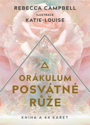 Orákulum posvátné růže - Rebecca Campbell, Katie-Louise