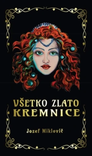 Všetko zlato Kremnice - Jozef Miklovič