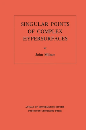 Singular Points of Complex Hypersurfaces (AM-61), Volume 61