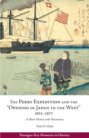 The Perry Expedition and the "Opening of Japan to the West," 1853â1873