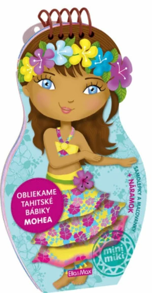 Obliekame tahitské bábiky MOHEA - Charlotte Segond-Rabilloud, Julie Camel