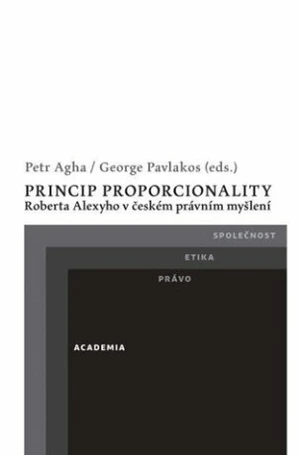 Princip proporcionality Roberta Alexyho v českém právním myšlení - Petr Agha, George Pavlakos