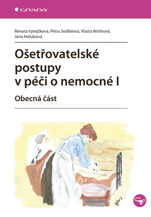 Ošetřovatelské postupy v péči o nemocné I, Vytejčková Renata