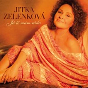 Jitka Zelenková – Já tě mám ráda CD