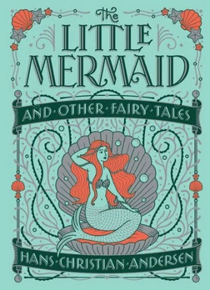 Little Mermaid and Other Fairy - Hans Christian Andersen