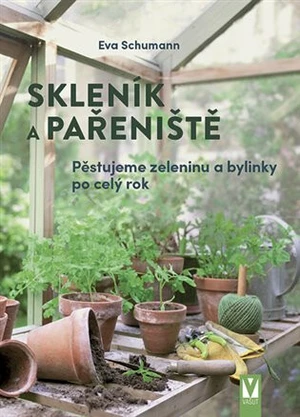 Skleník a pařeniště - Eva Schumannová