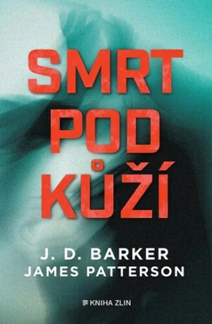 Smrt pod kůží - James Patterson, J. D. Barker