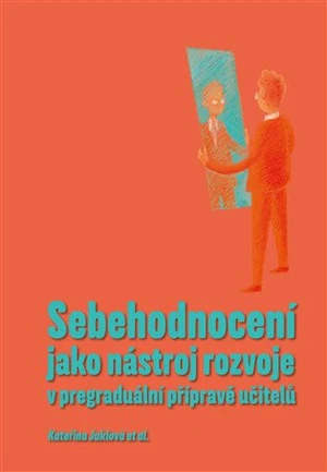 Sebehodnocení jako nástroj rozvoje v pregraduální přípravě učitelů - Kateřina Juklová