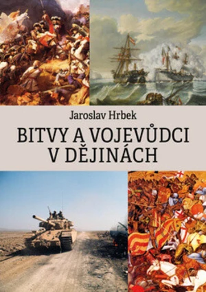 Bitvy a vojevůdci v dějinách - Jaroslav Hrbek