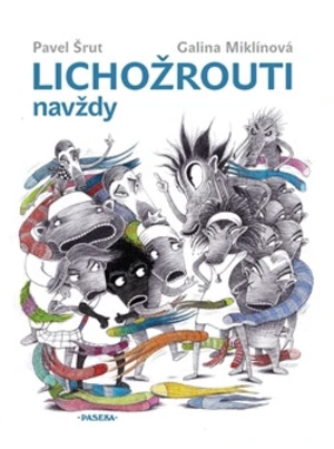 Lichožrouti navždy - Pavel Šrut, Galina Miklínová