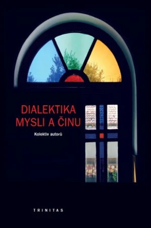 Dialektika mysli a činu - Karel Říha