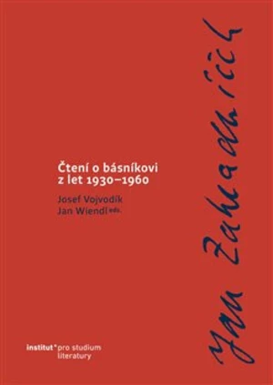 Jan Zahradníček. Čtení o básníkovi z let 1930–1960 - Josef Vojvodík, Jan Wiendl