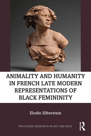 Animality and Humanity in French Late Modern Representations of Black Femininity