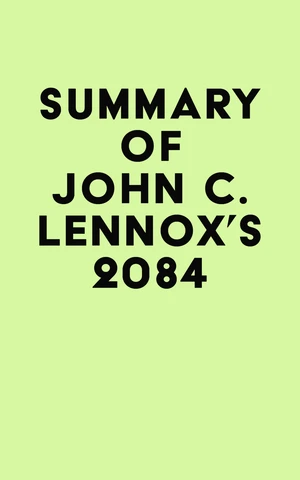 Summary of John C. Lennox's 2084