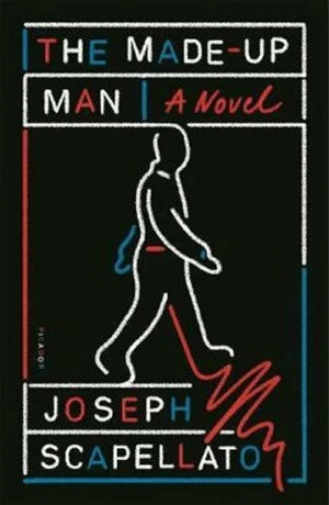 The Made-Up Man : A Novel - Scapellato Joseph