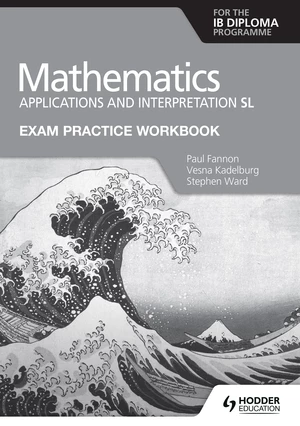 Exam Practice Workbook for Mathematics for the IB Diploma