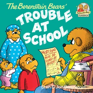 The Berenstain Bears and the Trouble at School