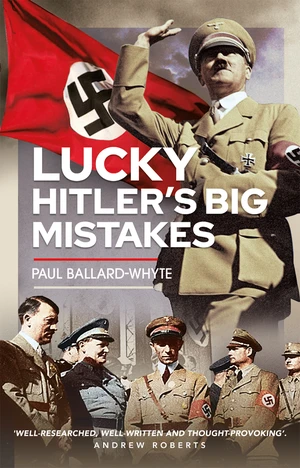 Lucky Hitler's Big Mistakes