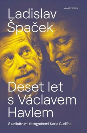 Deset let s Václavem Havlem - Ladislav Špaček, Karel Cudlín