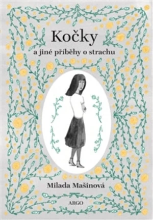 Kočky a jiné příběhy o strachu - Milada Mašinová, Petra Josefína Stibitzová