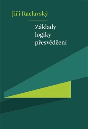 Základy logiky přesvědčení - Jiří Raclavský