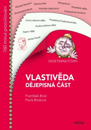 Desetiminutovky Vlastivěda dějepisná část - František Brož, Pavla Brožová