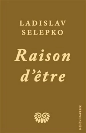 Raison d'etre - Ladislav Selepko